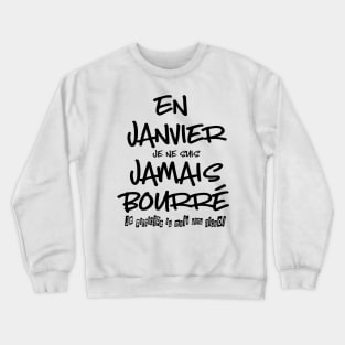 En janvier je ne suis jamais bourré Crewneck Sweatshirt